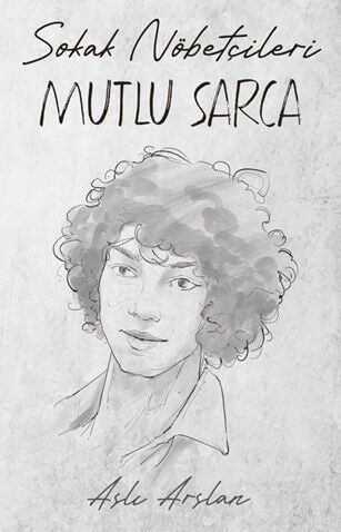 İndigo Kitap Sokak Nöbetçileri: Mutlu Sarca - Aslı Arslan