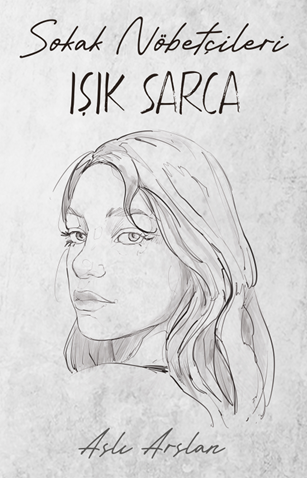 İndigo Kitap Sokak Nöbetçileri: Işık Sarca - Aslı Arslan