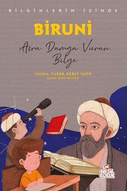 Nesil Çocuk Biruni - Bilginlerin İzinde