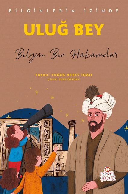 Nesil Çocuk Uluğ Bey - Bilginlerin İzinde
