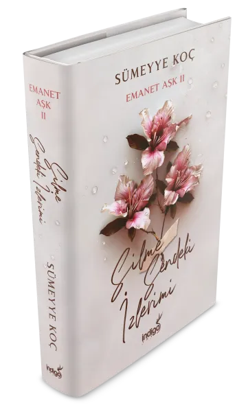 İndigo Kitap Emanet Aşk 2 – Silme Sendeki İzlerimi (Ciltli) - Sümeyye Koç