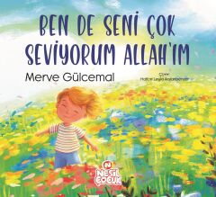 Nesil Çocuk Ben De Seni Çok Seviyorum Allah’Im
