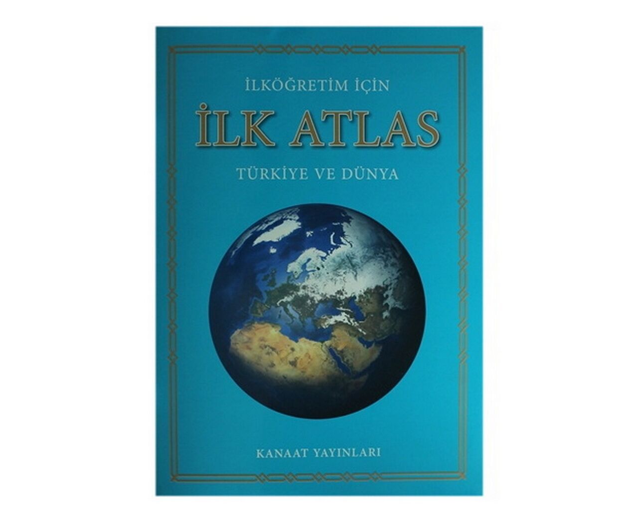 Kanaat Yayınları İlköğretim İçin İlk Atlas Türkiye ve Dünya