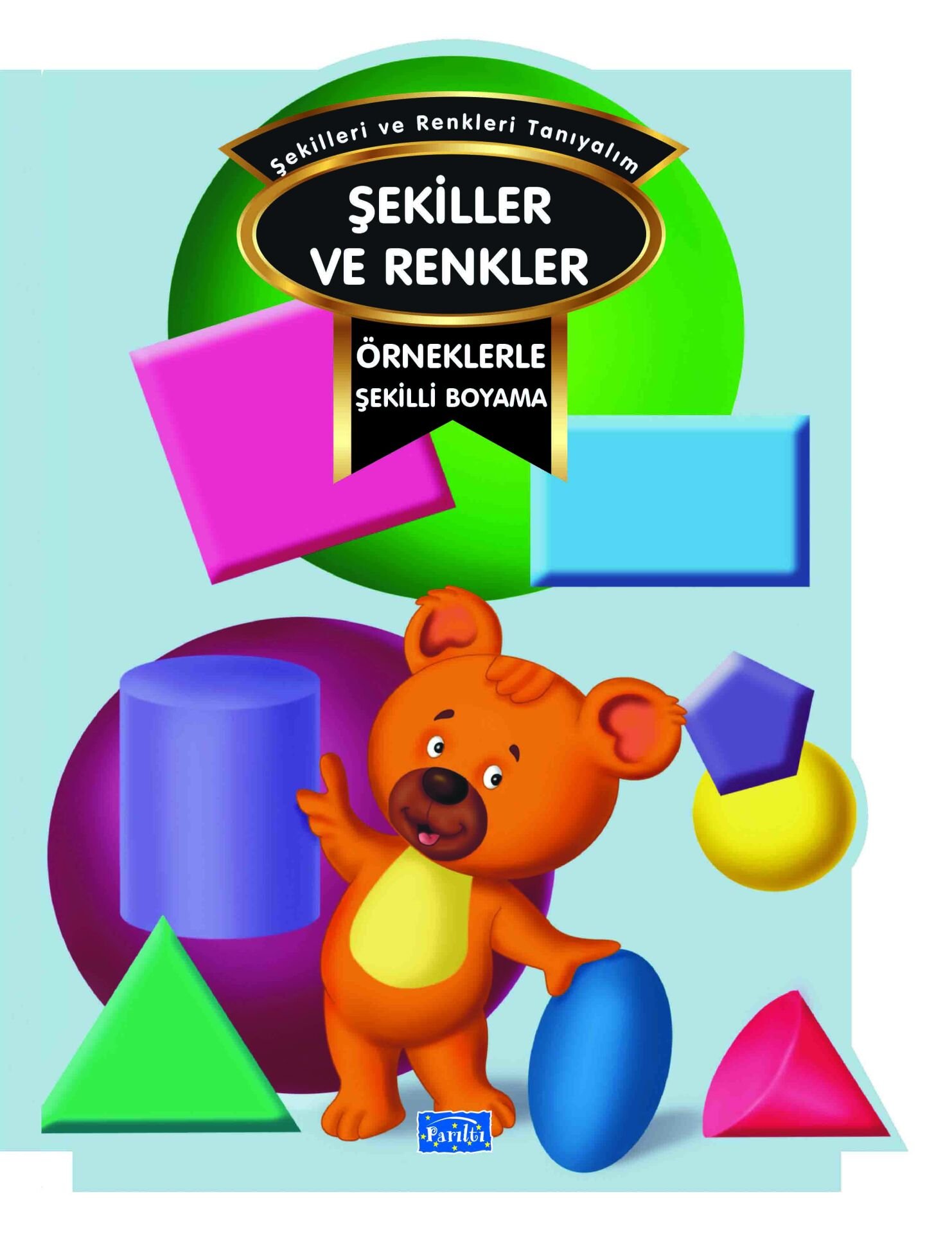 Parıltı Yayıncılık Şekiller Ve Renkler