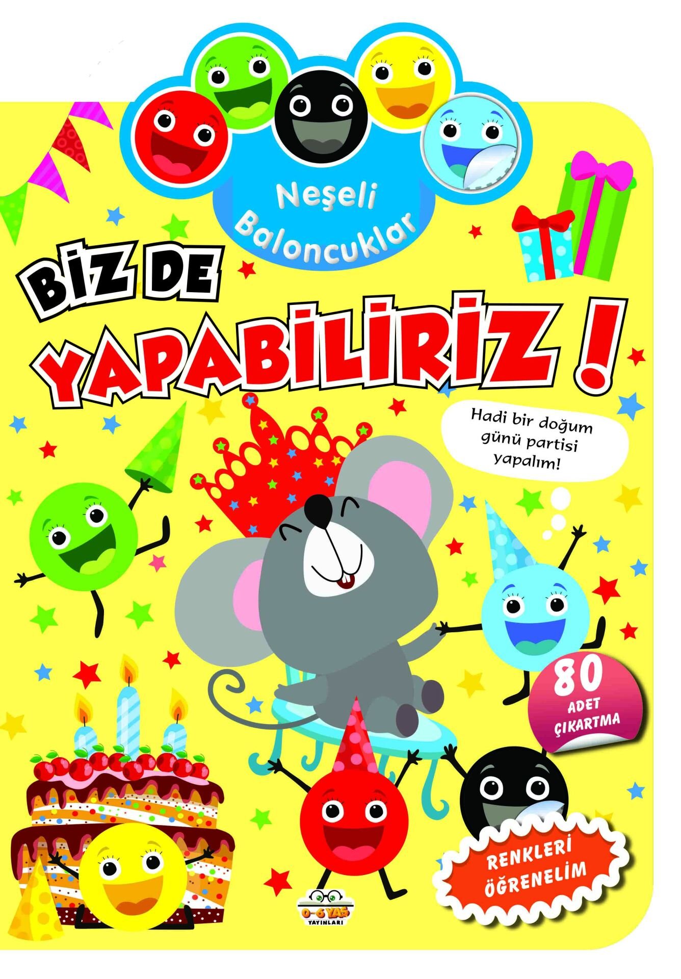 0-6 Yaş Yayınları  Benim İlk Çıkartma Kitabım Neşeli Baloncuklar Biz De Yapabiliriz