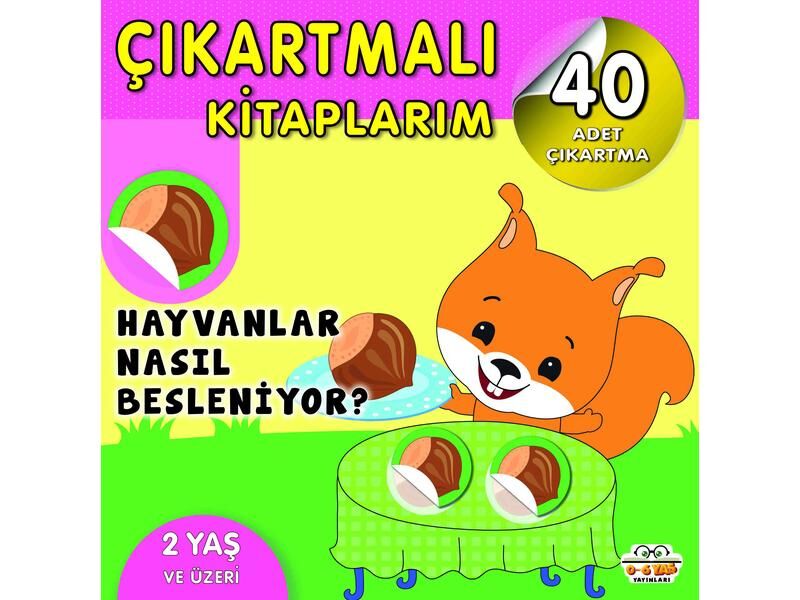 0-6 Yaş Yayınları Çıkartmalı Kitaplarım Hayvanlar Nasıl Besleniyor 2+Yaş