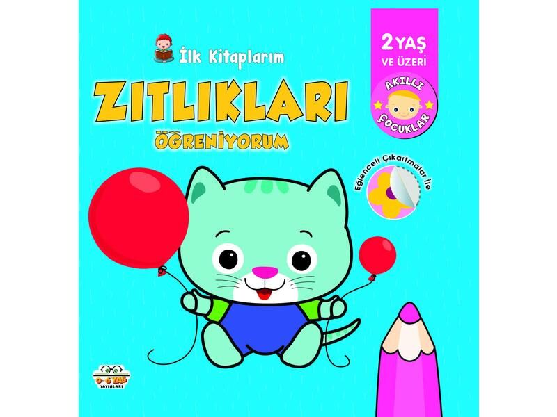 0-6 Yaş Yayınları İlk Kitaplarım Zıtlıkları Öğreniyorum 2+Yaş