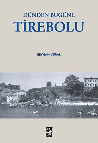Dünden Bugüne Tirebolu / Reyhan Vural