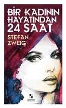 Anonim Yayıncılık Bir Kadının Hayatından 24 Saat Stefan Zweig