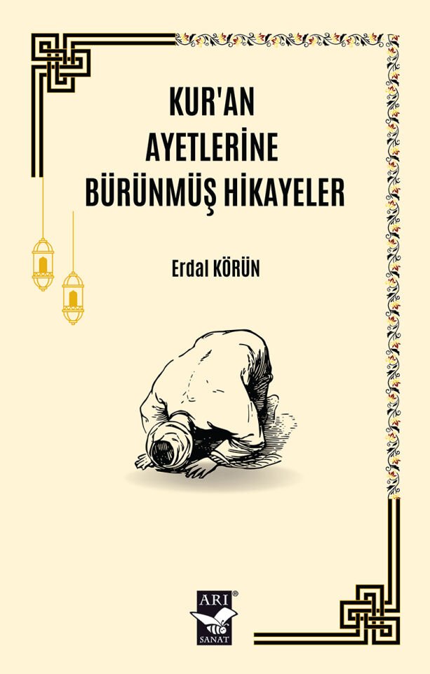 Kuran Ayetlerine Bürünmüş Hikayeler / Erdal Körün