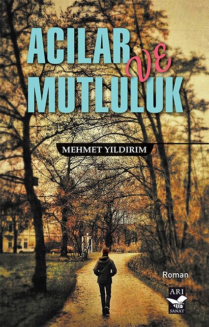 Acılar ve Mutluluk / Mehmet Yıldırım