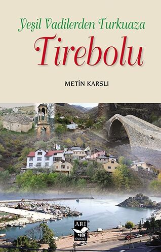 Yeşil Vadilerden Turkuaza Tirebolu / Metin Karslı