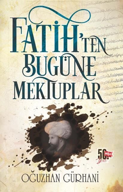 Nesil Genç Fatihten Bugüne Mektuplar /Genç Nesil