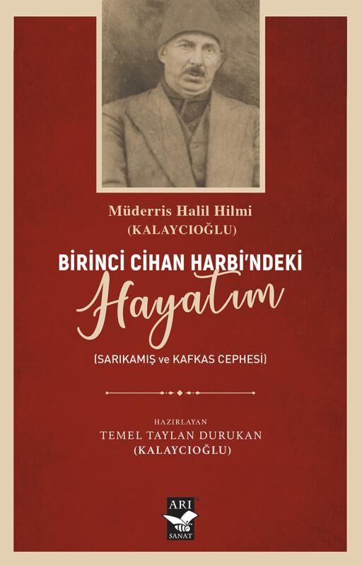 Birinci Cihan Harbindeki Hayatım  -﻿Sarıkamış Kafkas Cephesi / Müderris Halil Hilmi (Kalaycıoğlu)