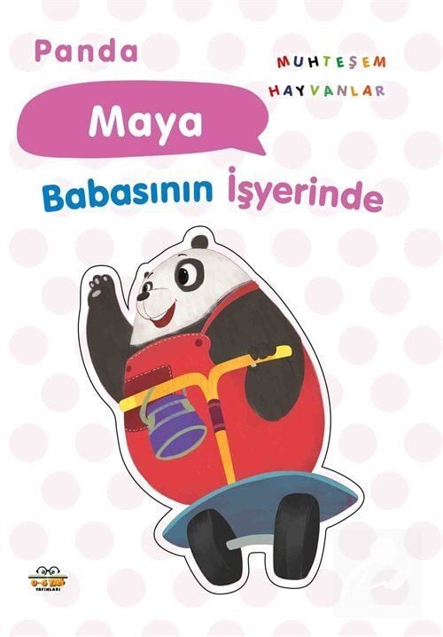 0-6 Yaş Yayınları Muhteşem Hayvanlar Panda Maya Babasının İşyerinde
