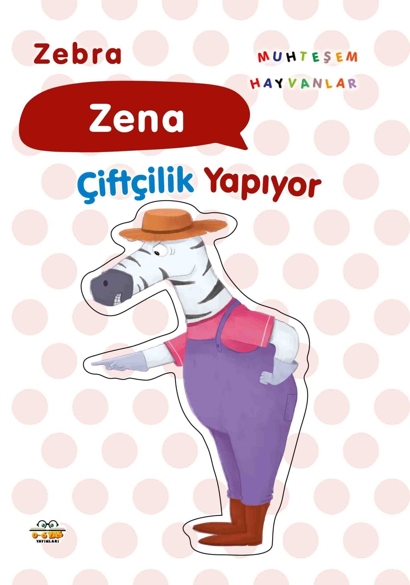 0-6 Yaş Yayınları Muhteşem Hayvanlar Zebra Zena Çiftçilik Yapıyor