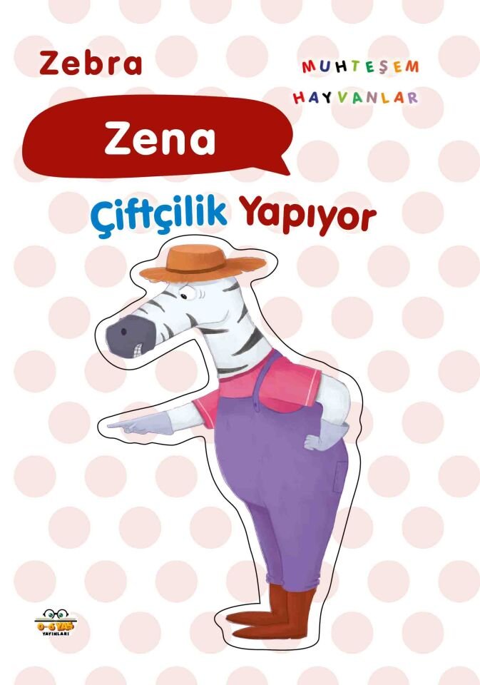 0-6 Yaş Yayınları Muhteşem Hayvanlar Zebra Zena Çiftçilik Yapıyor