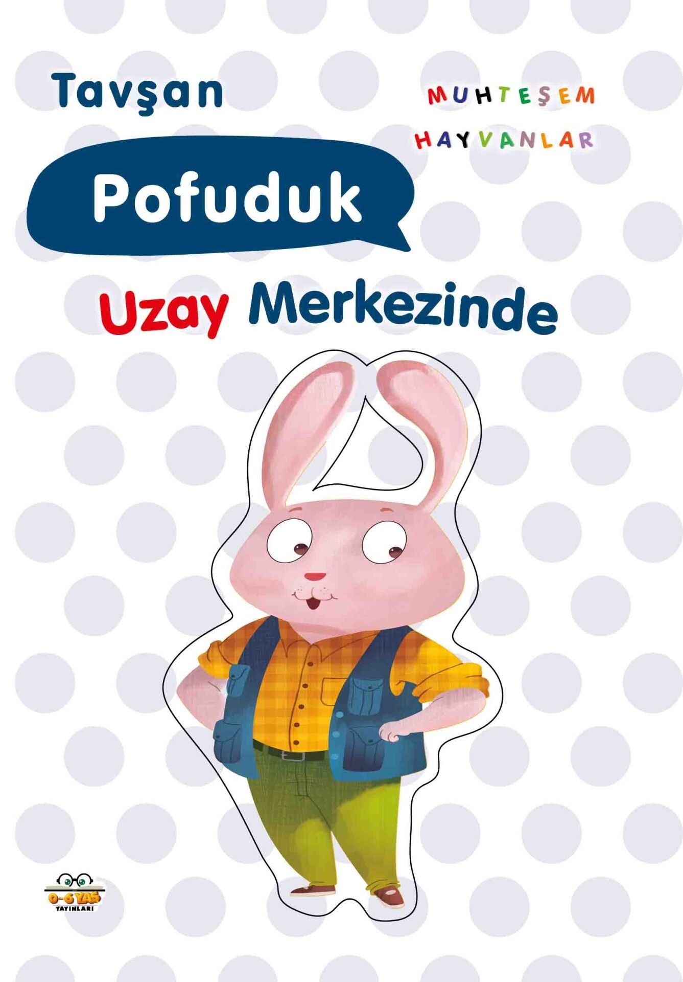 0-6 Yaş Yayınları Muhteşem Hayvanlar Tavşan Pofuduk Uzay Merkezinde