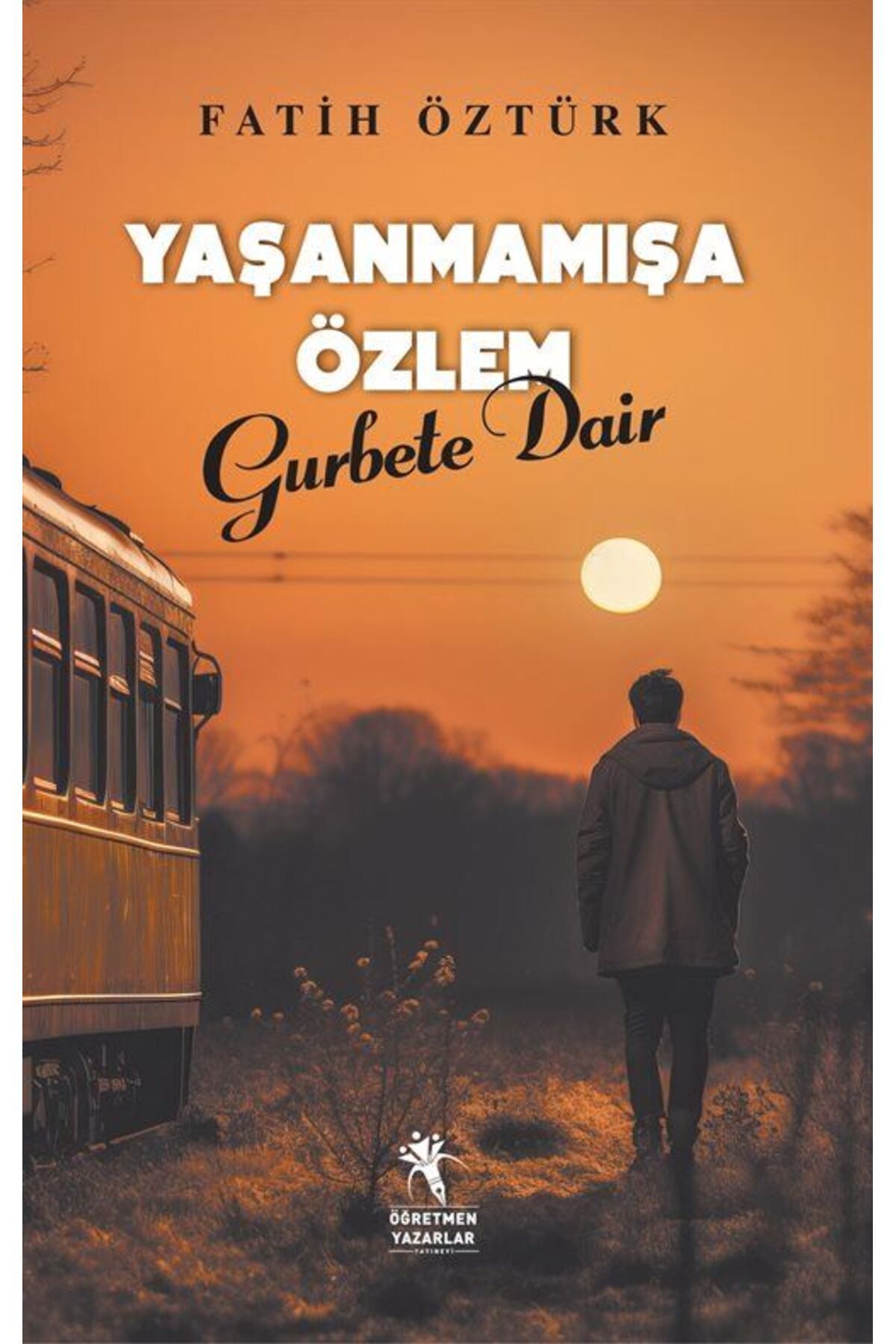 Yaşanmamışa Özlem Gurbete Dair