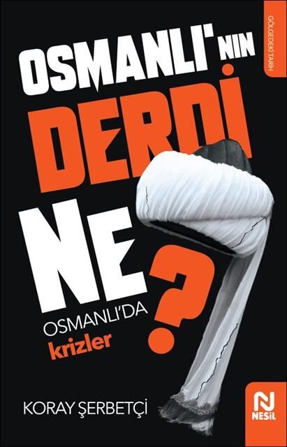 Nesil Yayınları Osmanlı'Nın Derdi Ne? Osmanlı'Da Krizler /Nesil
