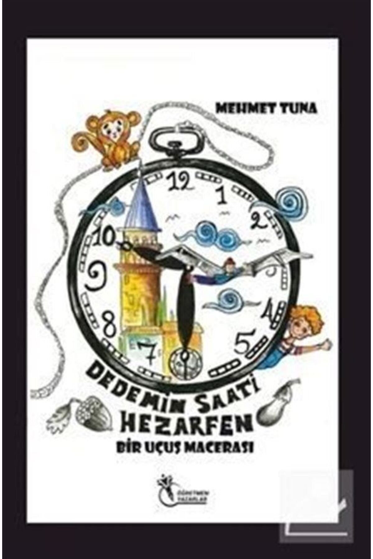 Dedemin Saati Hezarfen / Bir Uçuş Macerası (8+Yaş)