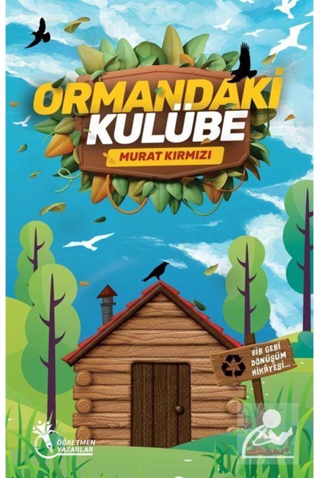 Ormandaki Kulübe / Bir Geri Dönüşüm Hikayesi