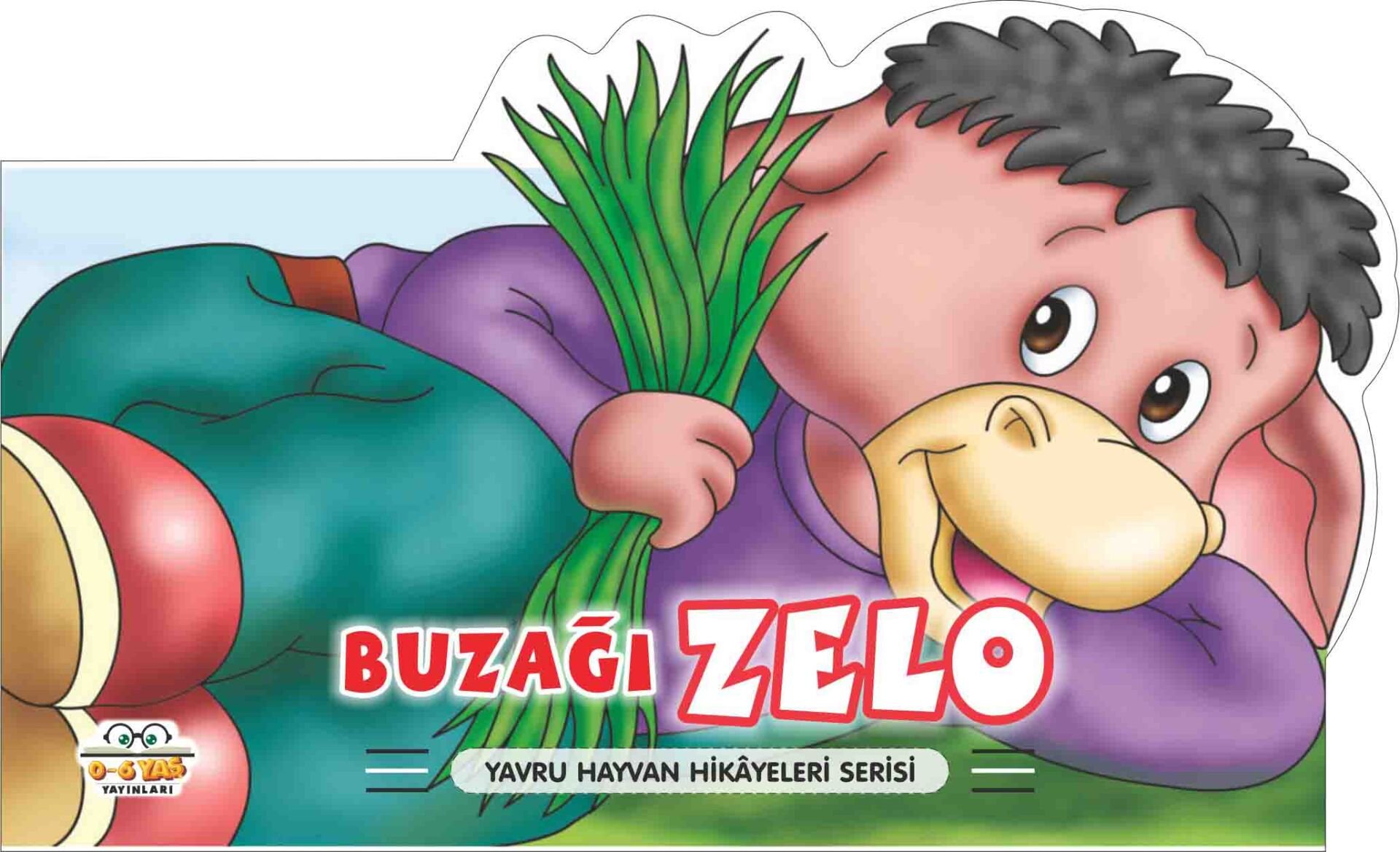 0-6 Yaş Yayınları  Yavru Hayvan Hikayeleri Serisi  Buzağı Zelo