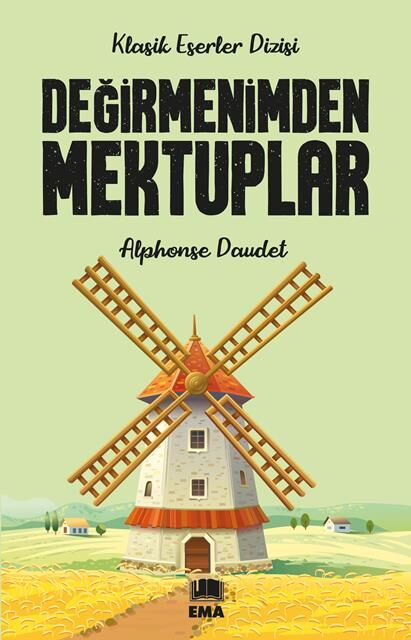Ema Genç Değirmenimden Mektuplar / (Klasik Es.Diz.) / Alphonse Daudet