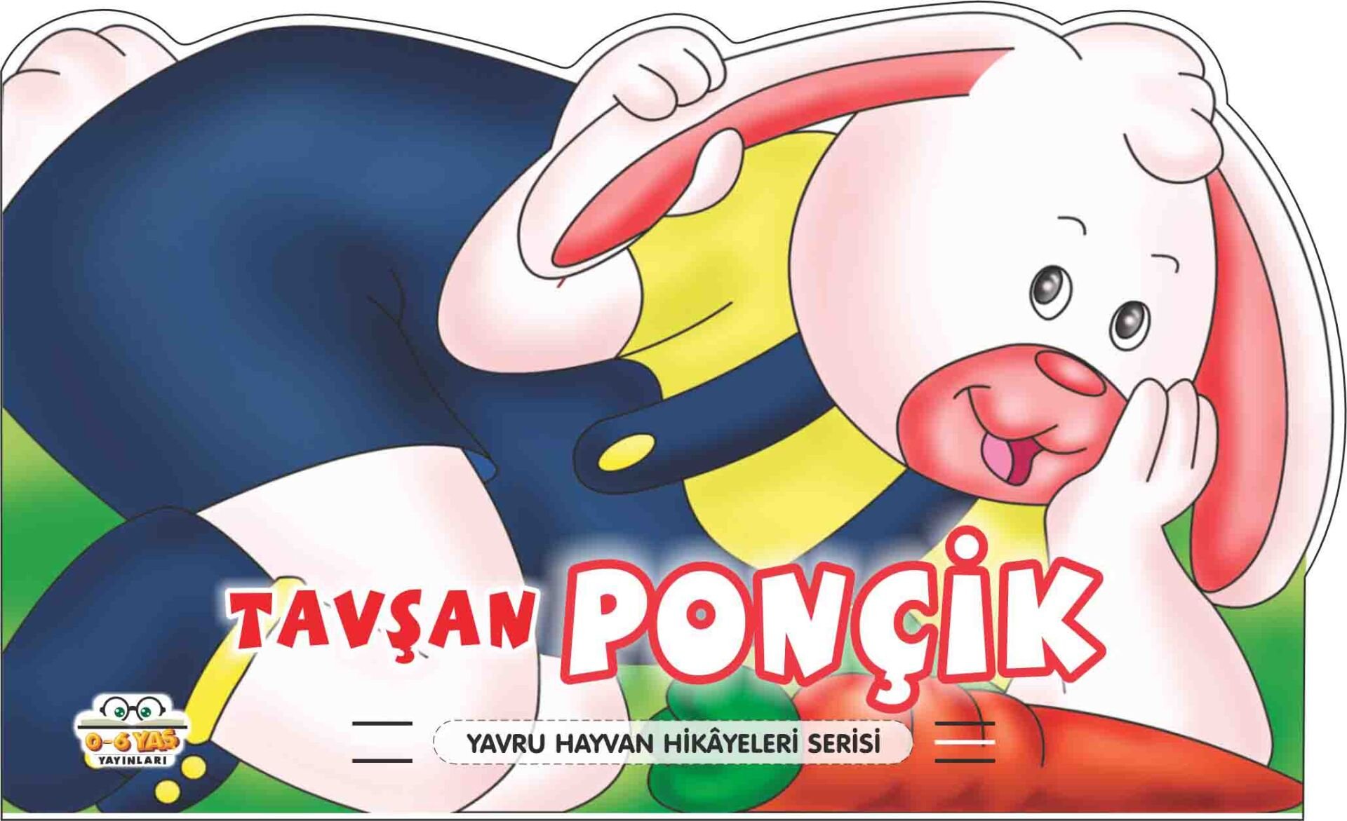 0-6 Yaş Yayınları Hayvru Hayvan Hikayeleri Tavşan Ponçik