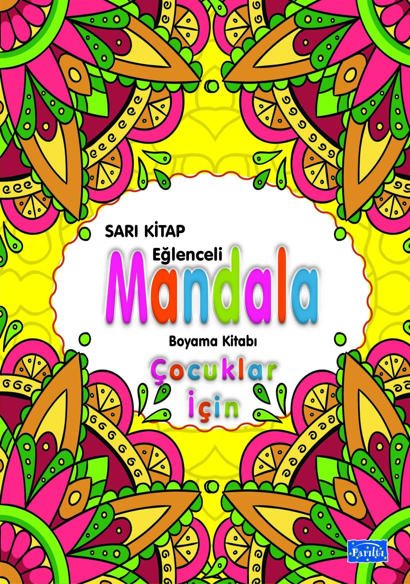 Parıltı Yayıncılık Eğlenceli Mandala-Çocuklar İçin-Sarı Kitap