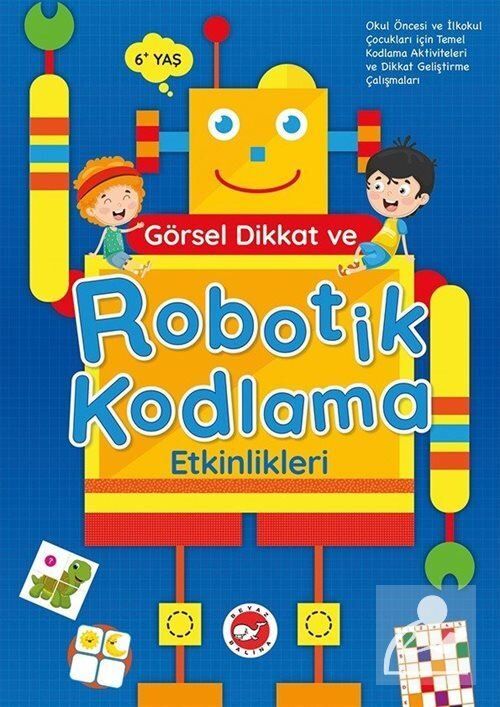 Beyaz Balina Yayınları Görsel Dikkat ve Robotik Kodlama Etkinlikleri 6+ Yaş