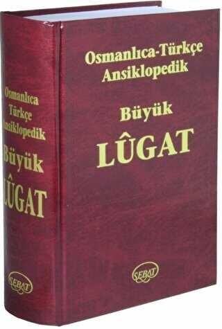 Sebat Yayınları Osmanlıca Türkçe Ansiklopedik Büyük Lugat (Fihristli)