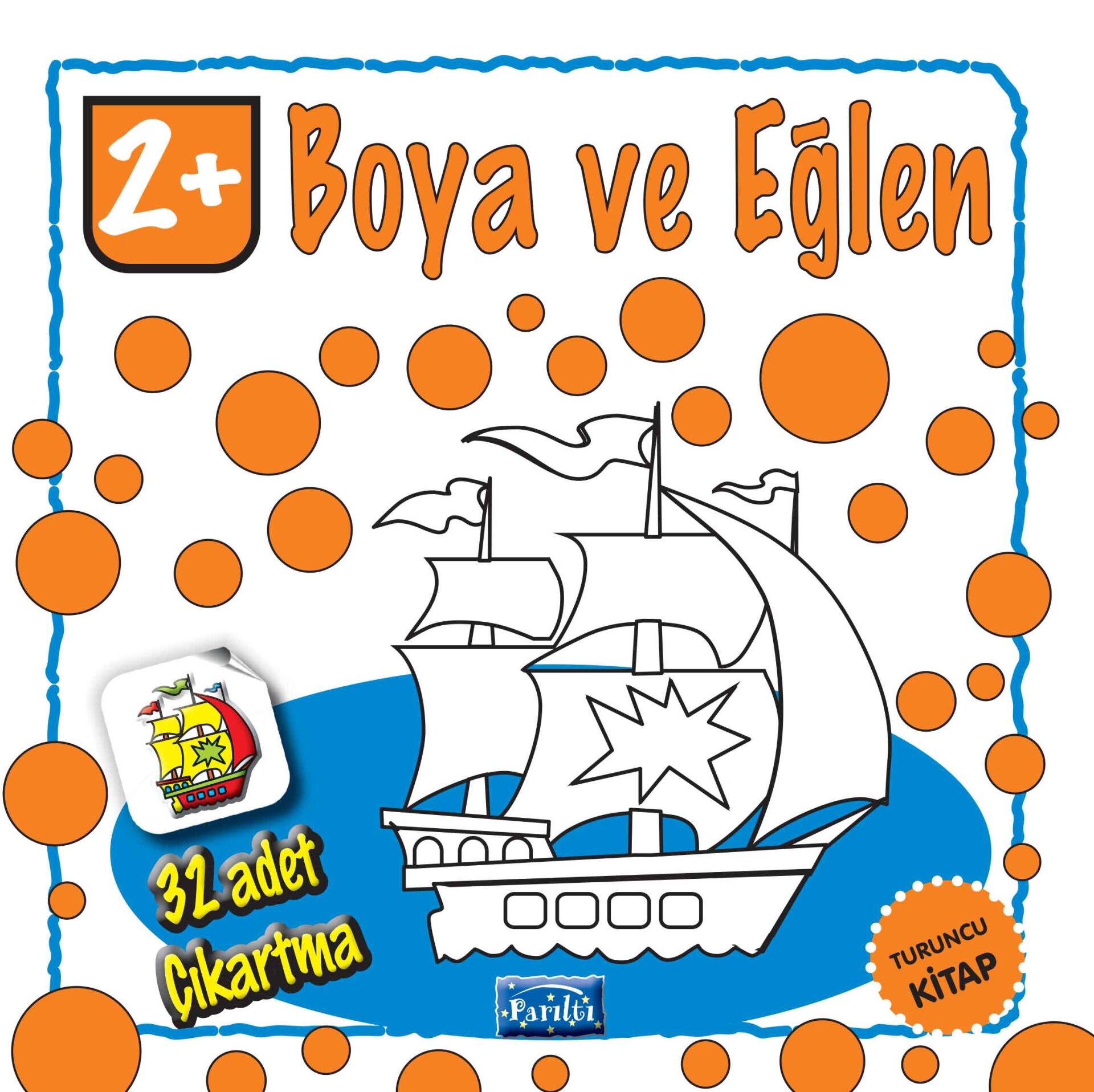 Parıltı Yayıncılık Boya Ve Eğlen Turuncu Kitap 2+ Yaş