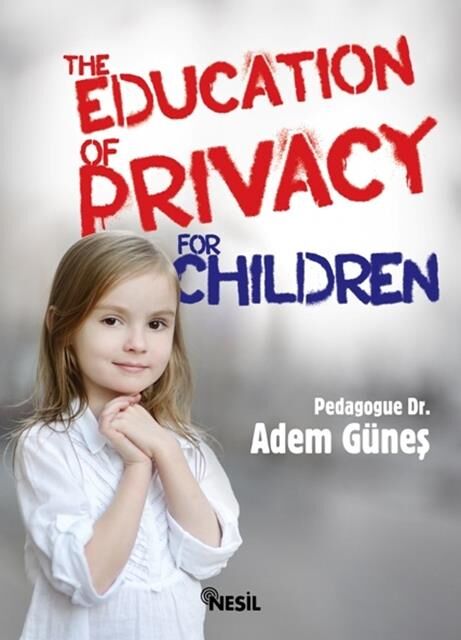 Nesil Yayınları The Educatıon Of Prıvacy For Chıldren /Nesil