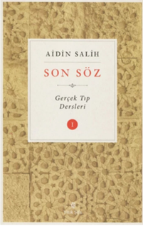 Yitik Şifa Yayınları Aidin Salih Son Söz Gerçek Tıp Dersleri 1