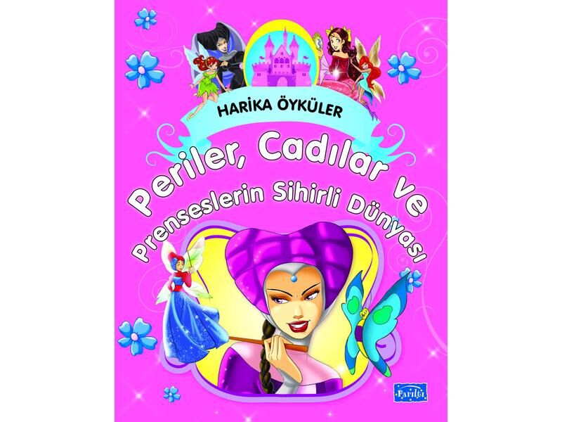 Harika Öyküler - Periler Cadılar Ve Prenseslerin Sihirli Dünyası
